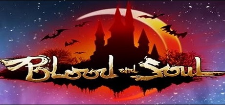 Blood and Soul Blood and Soul