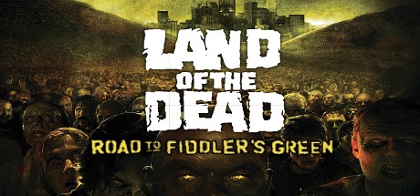 Land of the Dead: Road to Fiddler’s Green land of dead
