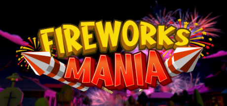 Fireworks Mania — An Explosive Simulator