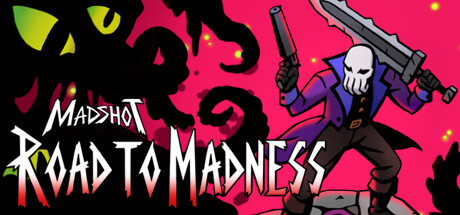 Madshot: Road to Madness Madshot Road to Madness