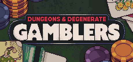 Dungeons & Degenerate Gamblers Dungeons & Degenerate Gamblers